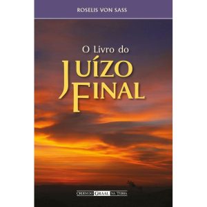 O LIVRO DO JUÍZO FINAL - ORDEM DO GRAAL NA TERRA