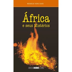 ÁFRICA E SEUS MISTÉRIOS - ORDEM DO GRAAL NA TERRA