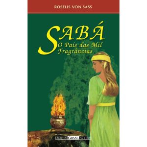 SABÁ, O PAÍS DAS MIL FRAGRÂNCIAS - ORDEM DO GRAAL NA TERRA