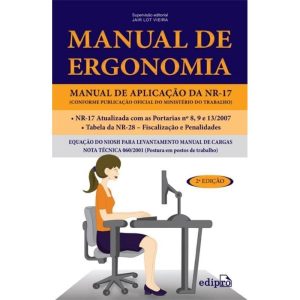 MANUAL DE ERGONOMIA: MANUAL DE APLICAÇÃO DA NR-17 - EDIPRO