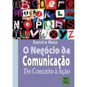 NEGOCIO DA COMUNICACAO DO CONCEITO A ACAO, O - QUALITYMARK EDITORA LTDA