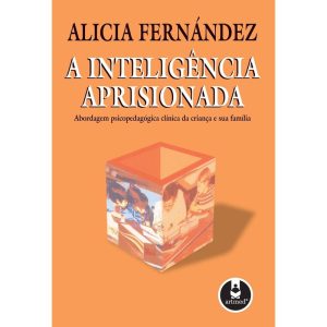 A INTELIGÊNCIA APRISIONADA: ABORDAGEM PSICOPEDAGÓG - PENSO
