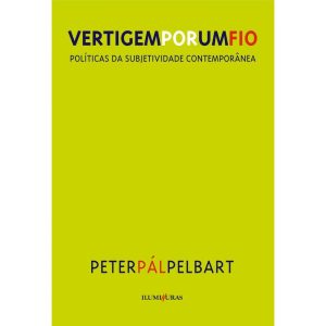 VERTIGEM POR UM FIO: POLÍTICAS DA SUBJETIVIDADE CO - ILUMINURAS