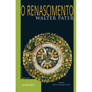O RENASCIMENTO: ESTUDOS SOBRE ARTE E POESIA - ILUMINURAS