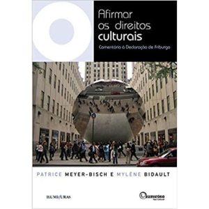 AFIRMAR OS DIREITOS CULTURAIS - COMENTÁRIO À DECLA - ILUMINURAS