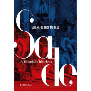 SADE - A FELICIDADE LIBERTINA - ILUMINURAS