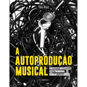 AUTOPRODUÇÃO MUSICAL, A - ILUMINURAS