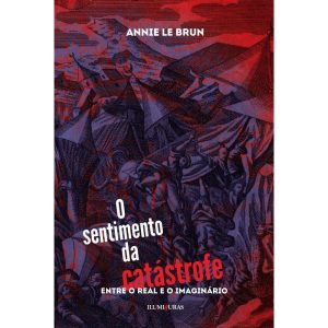 O SENTIMENTO DA CATÁSTROFE - ILUMINURAS