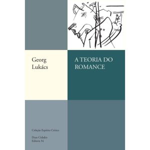 A TEORIA DO ROMANCE - EDITORA 34