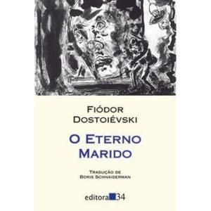 O eterno marido - EDITORA 34