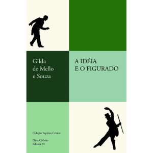 A IDEIA E O FIGURADO - EDITORA 34