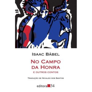 NO CAMPO DA HONRA E OUTROS CONTOS - EDITORA 34