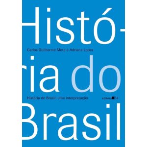 HISTÓRIA DO BRASIL: UMA INTERPRETAÇÃO - EDITORA 34