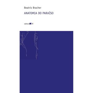 ANATOMIA DO PARAÍSO - EDITORA 34