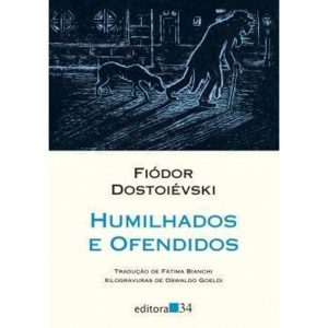 Humilhados e ofendidos - EDITORA 34