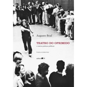 TEATRO DO OPRIMIDO E OUTRAS POÉTICAS POLÍTICAS - EDITORA 34