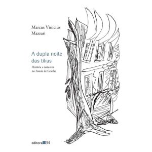 A DUPLA NOITE DAS TÍLIAS: HISTÓRIA E NATUREZA NO F - EDITORA 34