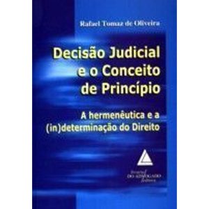 DECISÃO JUDICIAL E O CONCEITO DE PRINCÍPIO - LIVRARIA DO ADVOGADO