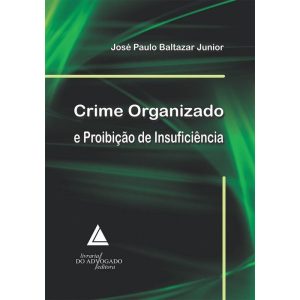 CRIME ORGANIZADO E PROIBIÇÃO DE INSUFICIÊNCIA - LIVRARIA DO ADVOGADO