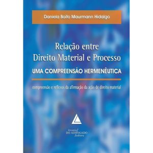 RELAÇÃO ENTRE DIREITO MATERIAL E PROCESSO - LIVRARIA DO ADVOGADO
