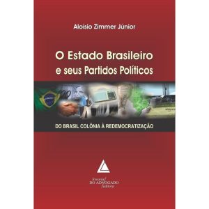 O ESTADO BRASILEIRO E SEUS PARTIDOS POLÍTICOS - LIVRARIA DO ADVOGADO