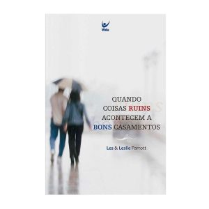 Quando coisas ruins acontecem a bons casamentos - EDITORA VIDA