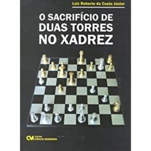 SACRIFICIO DE DUAS TORRES NO XADREZ, O - 1 - CIENCIA MODERNA