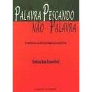 PALAVRA PESCANDO NÃO-PALAVRA: A METÁFORA NA INTERP - CASA DO PSICOLOGO