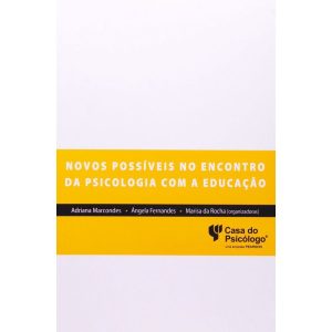 NOVOS POSSIVEIS NO ENCONTRO DA PSICOLOGIA COM A ED - CASA DO PSICOLOGO