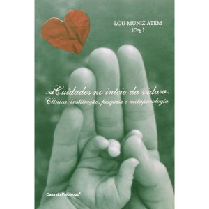 CUIDADOS NO INICIO DA VIDA - CLINICA, INSTITUICAO, - CASA DO PSICOLOGO