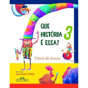 QUE HISTÓRIA É ESSA? 3 - COMPANHIA DAS LETRINHAS