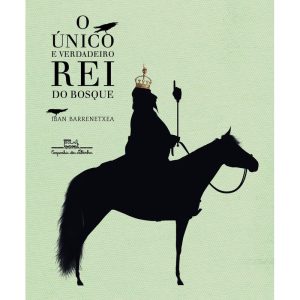 O ÚNICO E VERDADEIRO REI DO BOSQUE - COMPANHIA DAS LETRINHAS