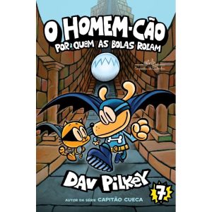 O HOMEM-CÃO: POR QUEM AS BOLAS ROLAM - VOL. 7 - COMPANHIA DAS LETRINHAS