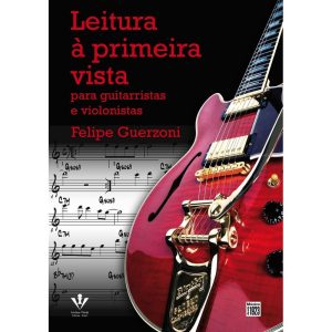 LEITURA À PRIMEIRA VISTA: PARA GUITARRISTAS E VIOL - EDITORA IRMAOS VITALE