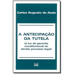 A ANTECIPAÇÃO DA TUTELA - 1 ED./2001 - (À LUZ DA G - MALHEIROS EDITORES(CT)
