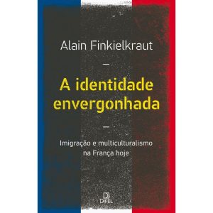 A IDENTIDADE ENVERGONHADA - BERTRAND BRASIL
