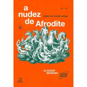 A NUDEZ DE AFRODITE: MORENO, CLÁUDIO - DIFEL
