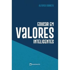 EDUCAR EM VALORES INTELIGENTES - 2ª EDIÇÃO - QUADRANTE