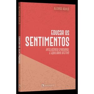 EDUCAR OS SENTIMENTOS: INTELIGÊNCIA EMOCIONAL E EQ - QUADRANTE