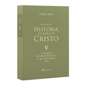 A IGREJA DA RENASCENÇA E DA REFORMA (II) - VOLUME  - QUADRANTE