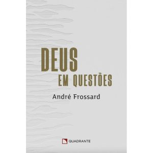 DEUS EM QUESTÕES - QUADRANTE