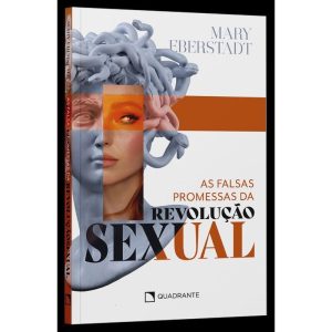 AS FALSAS PROMESSAS DA REVOLUÇÃO SEXUAL - QUADRANTE