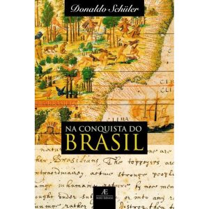 NA CONQUISTA DO BRASIL - ATELIÊ EDITORIAL