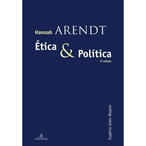HANNAH ARENDT: ÉTICA E POLÍTICA - ATELIÊ EDITORIAL