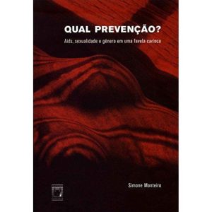 QUAL PREVENÇÃO? - AIDS, SEXUALIDADE E GÊNERO EM UM - EDITORA FIOCRUZ