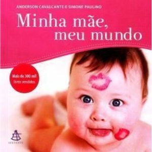 MINHA MAE MEU MUNDO - 1ª - SEXTANTE