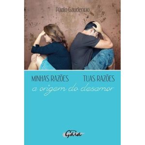 MINHAS RAZÕES, TUAS RAZÕES: A ORIGEM DO DESAMOR - GAIA