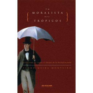 UM MORALISTA NOS TRÓPICOS - O VISCONDE DE CAIRU E  - BOITEMPO