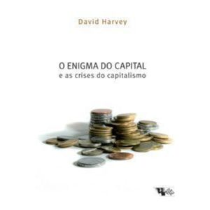 O enigma do capital: e as crises do capitalismo - BOITEMPO