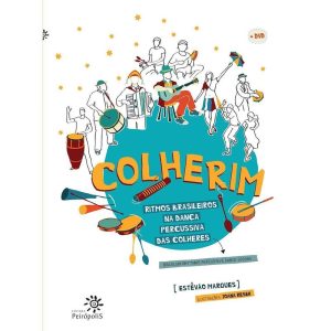COLHERIM: RITMOS BRASILEIROS NA DANÇA PERCUSSIVA D - EDITORA PEIROPOLIS LTDA